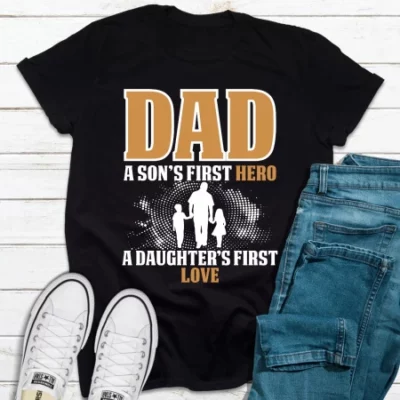 Dad A Son's First Hero A Daughter's First Love