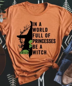 In A World Full Of Princesses Be A Witch Tee