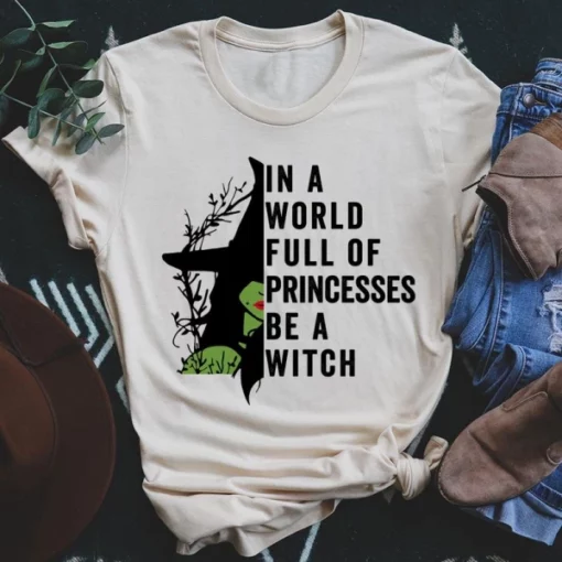 In A World Full Of Princesses Be A Witch Tee