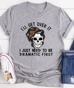 I'll Get Over It Tee