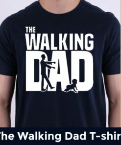 “The Walking Dad” Father’s Day T-Shirt