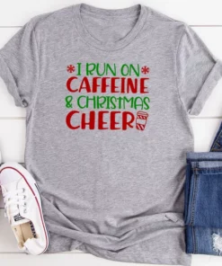 I Run On Caffeine & Christmas Cheer T-Shirt