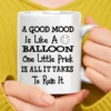 A Good Mood Is Like A Balloon Coffee Mug