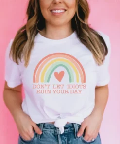 Don't Let Idiots Ruin Your Day Tee