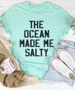 The Ocean Made Me Salty Tee