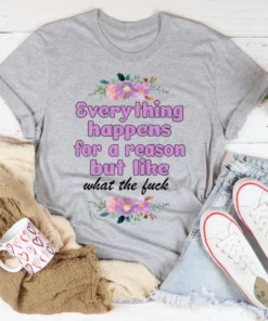 Everything Happens For A Reason Tee