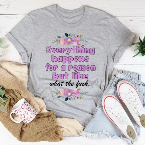 Everything Happens For A Reason Tee