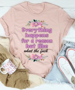 Everything Happens For A Reason Tee