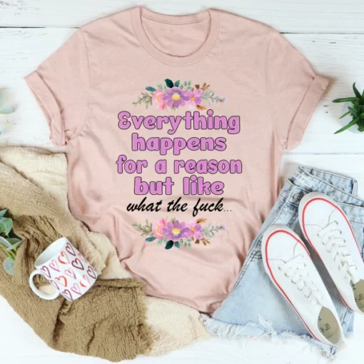 Everything Happens For A Reason Tee