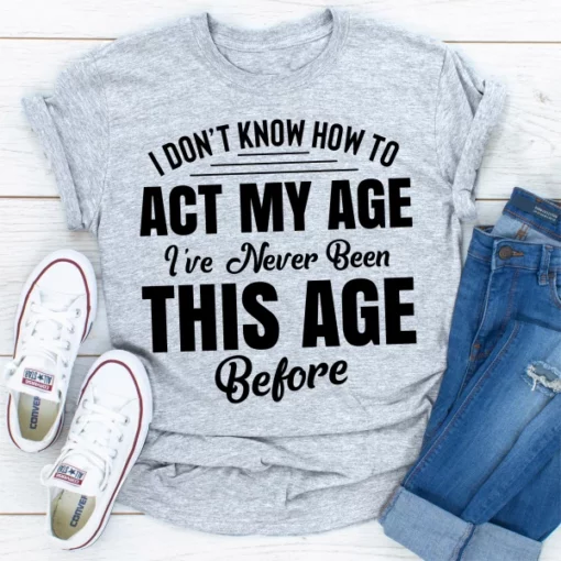 I Don't Know How To Act My Age