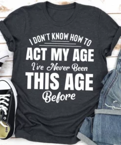 I Don't Know How To Act My Age