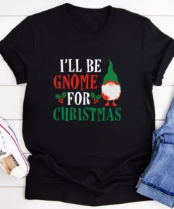 I’ll Be Gnome For Christmas T-Shirt